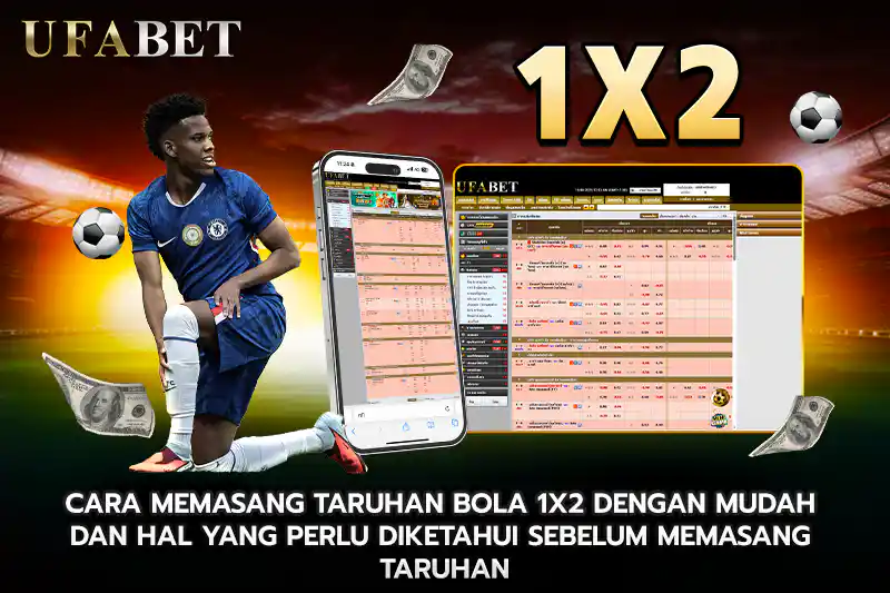 Cara Memasang taruhan bola 1X2 dengan Mudah dan Hal yang Perlu Diketahui Sebelum Memasang Taruhan
