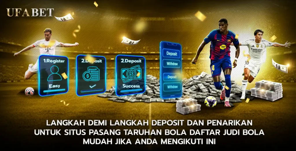 Panduan Langkah demi Langkah Deposit dan Penarikan di Situs Taruhan-Bola daftar taruhan bola dengan Mudah