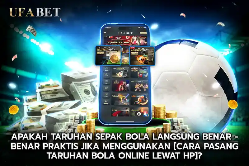 Apakah Judi Bola Live Benar Benar Praktis Jika Menggunakan Ponsel