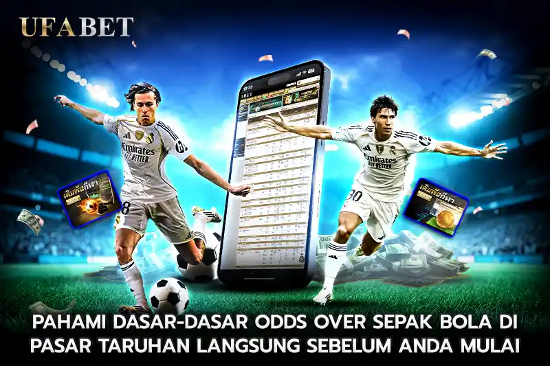 Pahami Dasar Dasar Odds Over Sepak Bola