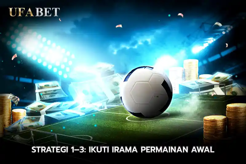 Strategi-1-3-Ikuti-irama-permainan-awal
