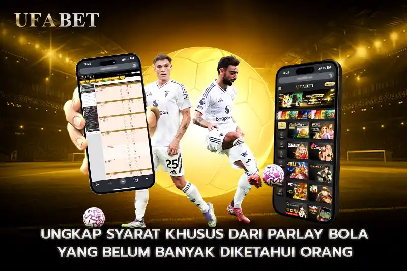 Ungkap Syarat Khusus Parlay Bola yang Jarang Diketahui
