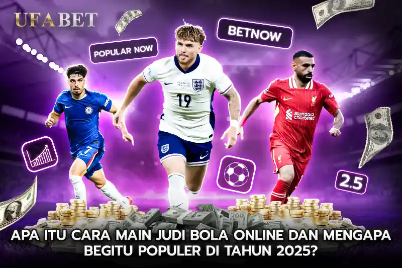 Apa Itu cara main judi bola online dan Mengapa Begitu Populer