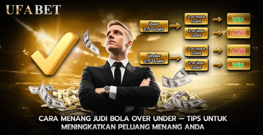 Cara Menang Judi Bola Over Under Tips untuk Meningkatkan Peluang Menang Anda