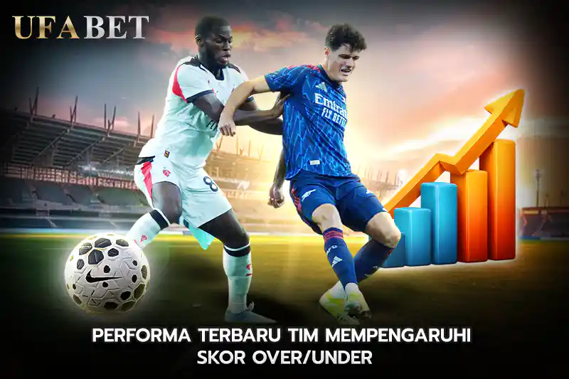 Performa Terbaru Tim Mempengaruhi Skor OverUnder
