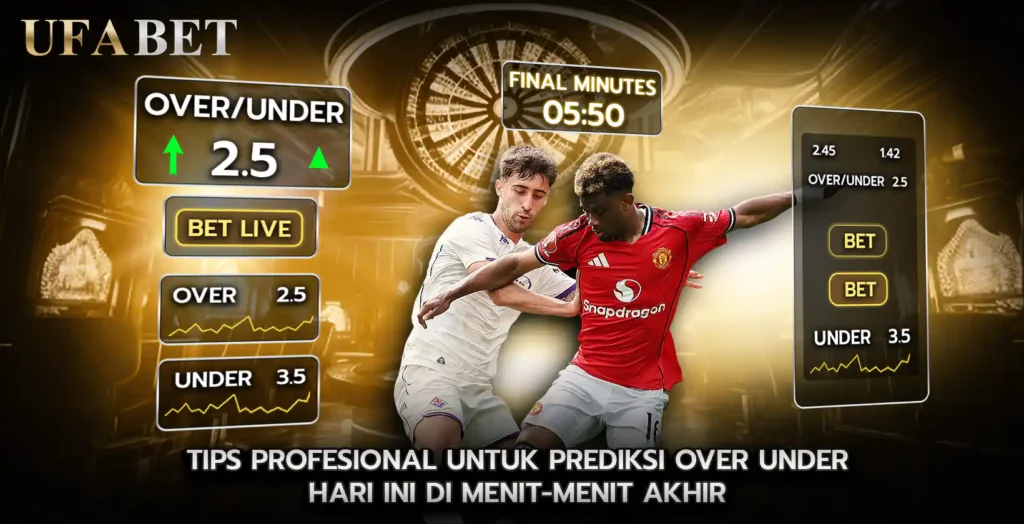 Tips Profesional untuk prediksi over under hari ini di Menit Menit Akhir