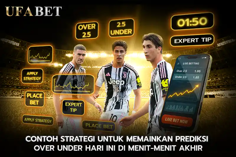 Contoh Strategi untuk Memainkan prediksi over under hari ini di Menit Menit Akhir