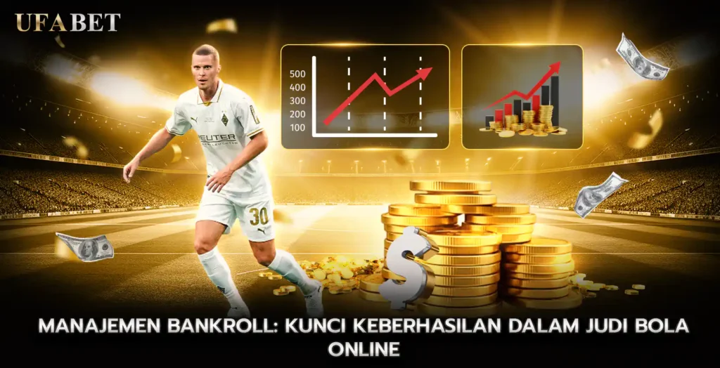 Manajemen Bankroll Kunci Keberhasilan dalam judi bola online