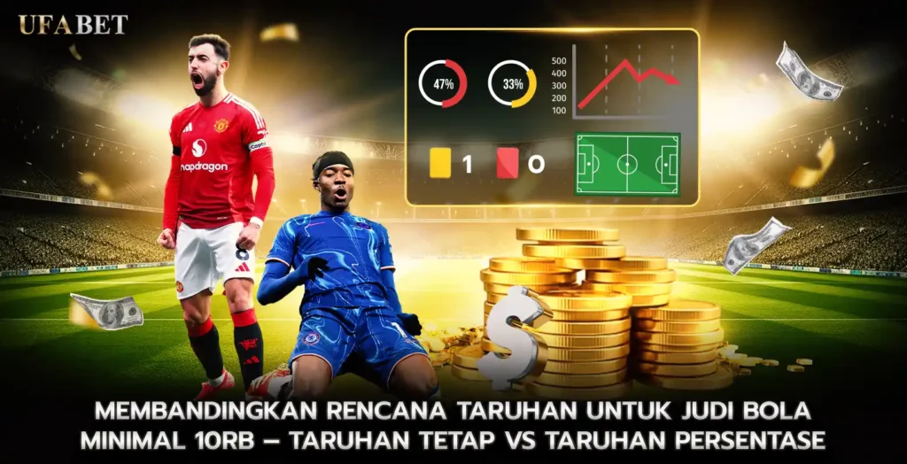 Membandingkan Rencana Taruhan untuk judi bola minimal 10 rb Taruhan Tetap vs taruhan Persentase