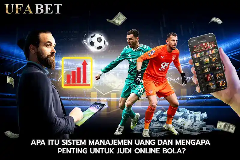 Apa Itu Sistem Manajemen Uang dan Mengapa Penting untuk judi online bola