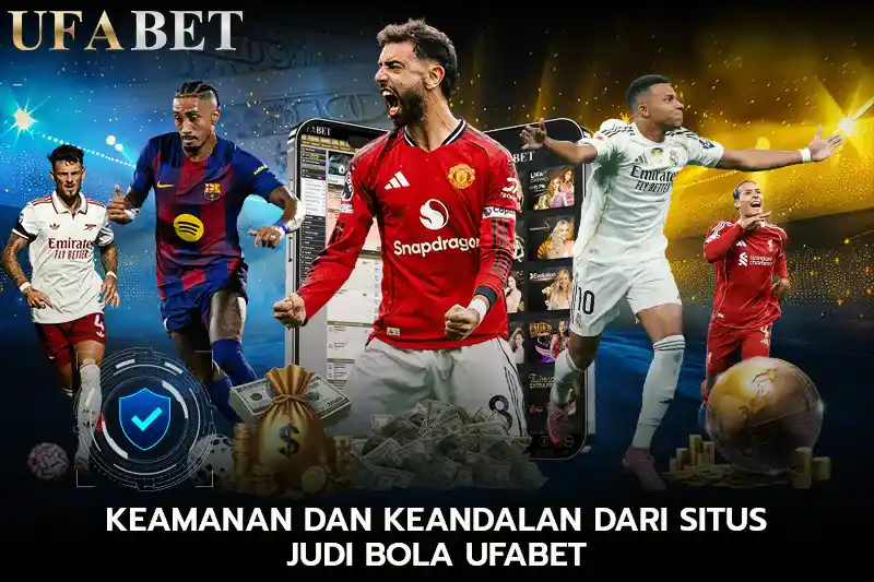 Keamanan dan Keandalan Dari situs judi bola Ufabet