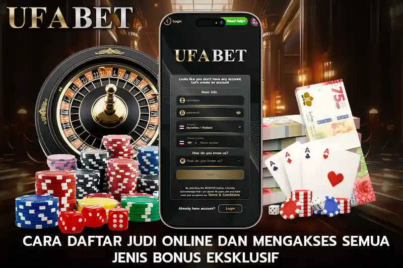 Cara Daftar Judi Online dan Mengakses Semua Jenis Bonus Eksklusif